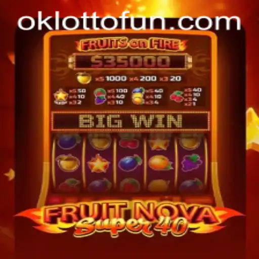 Exploring FruitNovaSuper40: The Ultimate Fusion of Fun and Luck with OKlotto